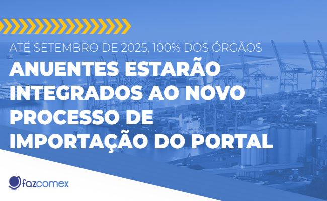Órgãos anuentes estarão integrados ao Novo Processo de Importação do Portal Único
